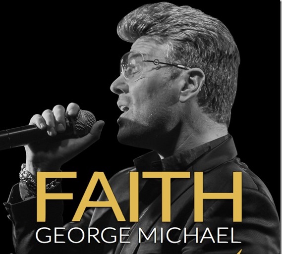 FAITH – THE GEORGE MICHAEL LEGACY