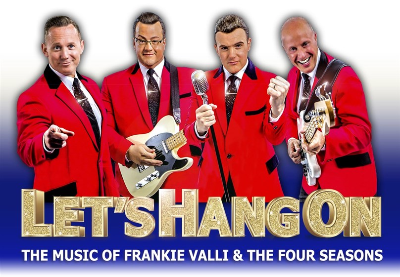 Lets Hang On - The Music Of Frankie Valli & The Four Seasons