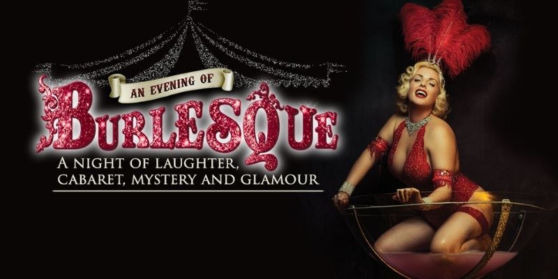 Rescheduled Date - An Evening Of Burlesque