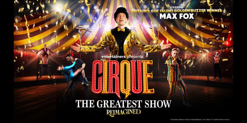 Cirque: The Greatest Show - Reimagined