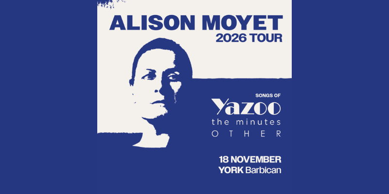 Alison Moyet 2026 Tour - Songs of Yazoo, the minutes & Other