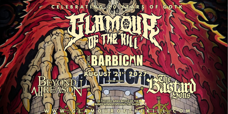 Glamour of the Kill - Celebrating 20 years of GOTK. Plus special guests - Beyond All Reason and The Bastard Sons